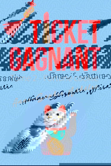Ticket gagnant - Tome 2. Fortune Cookie