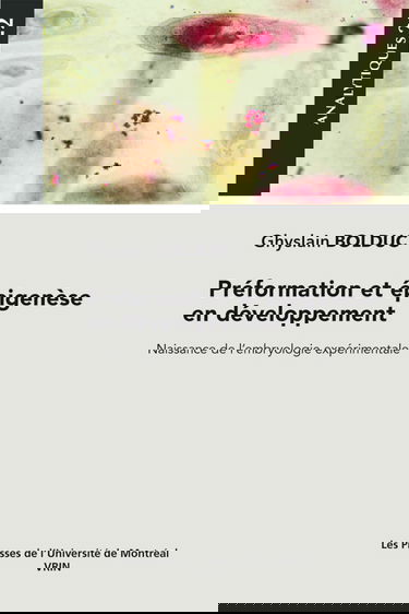 Préformation et épigenèse en developpement: Naissance de l'embryologie expérimentale