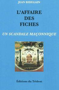 L'affaire des fiches : un scandale maçonnique : le Grand Orient de France, ses doctrines et ses actes
