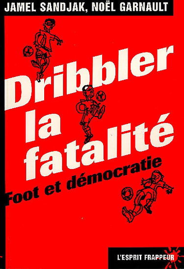 Dribbler la fatalité : foot et démocratie