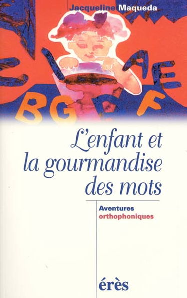 L'enfant et la gourmandise des mots : aventures orthophoniques