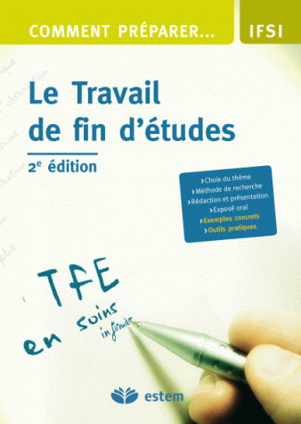 Comment préparer le travail de fin d'études : choix du thème, méthode de recherche, rédaction et présentation, exposé oral, exemples concrets, outils pratiques