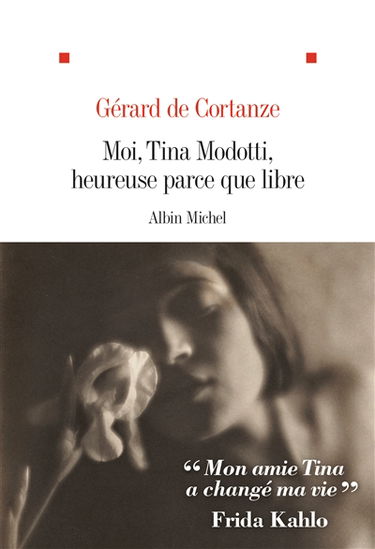 Moi, Tina Modotti, heureuse parce que libre