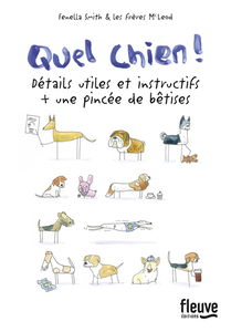 Quel chien ! : détails utiles et instructifs + une pincée de bêtises