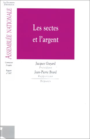 Les sectes et l'argent : rapport fait au nom de la Commission d'enquête sur la situation financière, patrimoniale et fiscale des sectes...