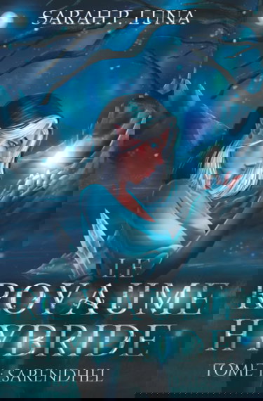 Le Royaume Hybride - Tome 1 : Sarendhel