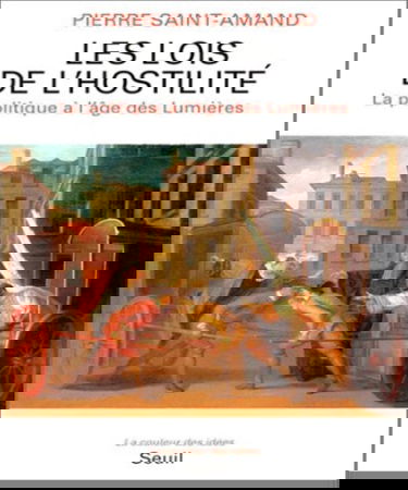 Les Lois de l'hostilité : la politique à l'âge des Lumières