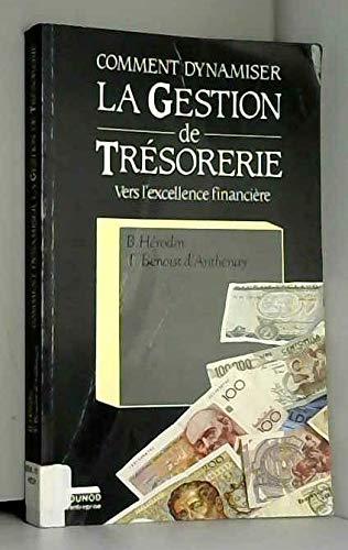 Comment dynamiser la gestion de trésorerie: Vers l'excellence financière