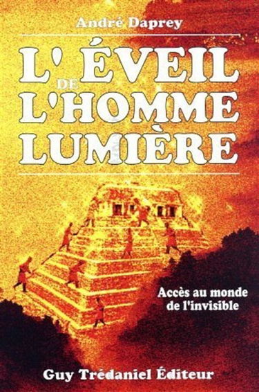 L'Eveil de l'homme-lumière : accès au monde de l'invisible