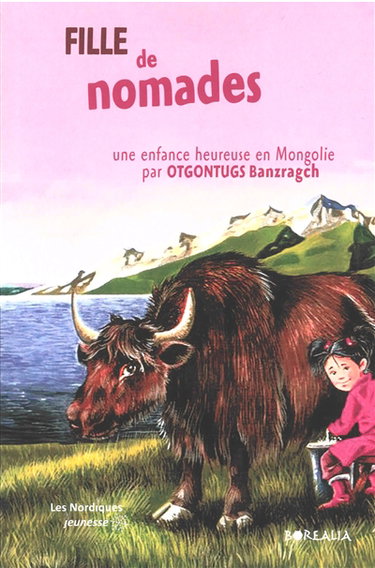Couverture de Fille de nomades : une enfance pieds nus et pleine de bonheur au bord du lac Khuvsgul, nord de la Mongolie