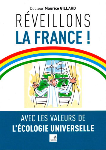 Réveillons la France ! : avec les valeurs de l'écologie universelle