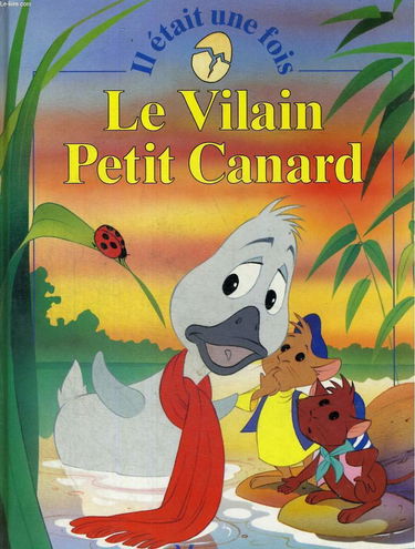 IL ETAIT UNE FOIS - LE VILAIN PETIT CANARD