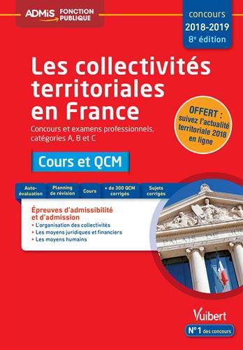 Les collectivités territoriales en France 2018-2019 : concours et examens professionnels, catégories A, B et C : cours et QCM