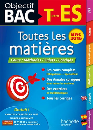 Toutes les matières, terminale ES : cours, méthodes, sujets, corrigés : bac 2016