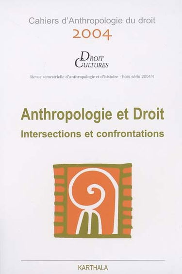 Cahiers d'anthropologie du droit, n° 2004. Anthropologie et droit : intersections et confrontations