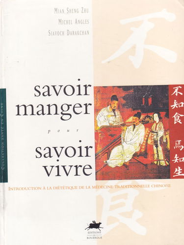 Savoir manger pour savoir vivre : introduction à la diététique de la médecine traditionnelle chinoise