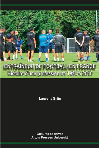 Entraîneur de football en France : histoire d'une profession de 1890 à 2010