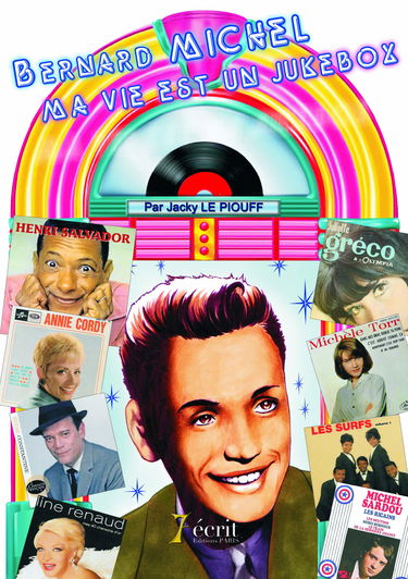 Bernard Michel - Ma vie est un JukeBox: Bioraphie d'un auteur-compositeur