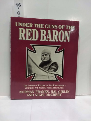 Couverture de Under the Guns of the Red Baron: The Complete Record of Von Richthofen's Victories and Victims Fully Illustrated