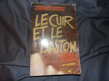 Couverture de Le cuir et le baston : Roman : Bardés de cuir et d'agressivité ils font peur aux braves gens
