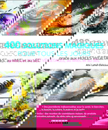 Ma bible des nouveaux ingrédients magiques: Huiles végétales, miel et sel
