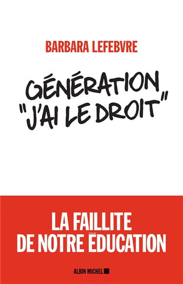 Génération j'ai le droit : la faillite de notre éducation