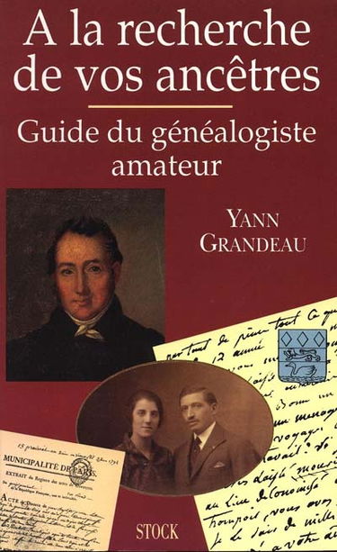 A la recherche de vos ancêtres : guide du généalogiste amateur