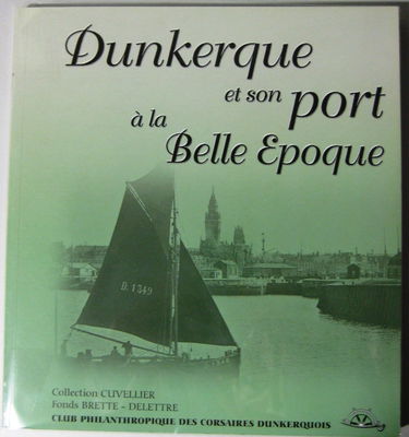 Dunkerque et son port à la Belle époque : Fonds Brette-Delettre, collection Cuvellier