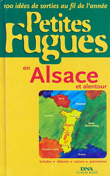 Petites fugues en Alsace et alentour