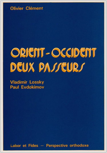 Orient-Occident : deux passeurs, Vladimir Lossky et Paul Evdokimov