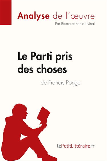 Le Parti pris des choses de Francis Ponge (Analyse de l'œuvre) : Analyse complète et résumé détaillé de l'oeuvre