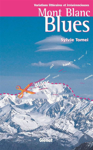 Mont Blanc blues : variations littéraires et irrévérencieuses