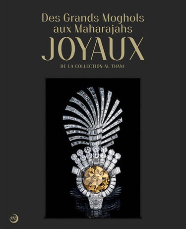 Couverture de Des Grands Moghols aux maharajahs : joyaux de la collection Al Thani
