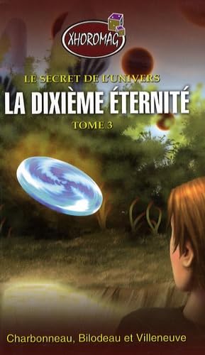 Dixième éternité - Xhoromag Tome 3