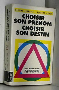 Choisir son prénom, choisir son destin : guide numérologique d'interprétation de 3000 prénoms