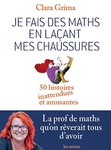 Je fais des maths en laçant mes chaussures : 50 histoires inattendues et amusantes