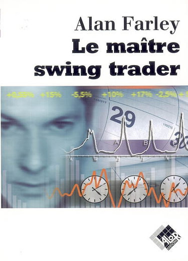 Le maître swing trader : outils et techniques pour tirer profit des remarquables opportunités qu'offre le trading à court terme