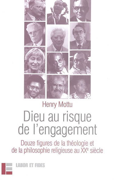 Dieu au risque de l'engagement : douze figures de la théologie et de la philosophie religieuse au XXe siècle. La leçon d'adieu de l'auteur