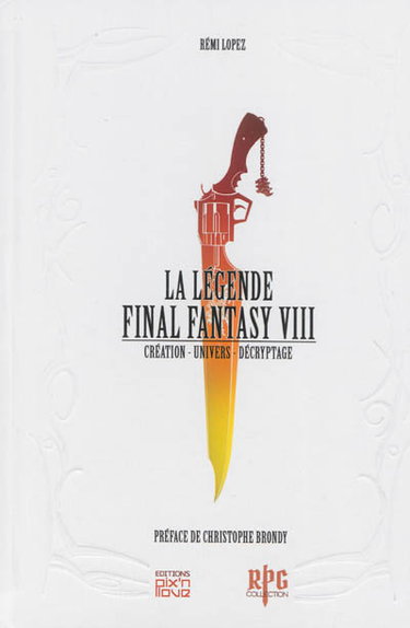 Couverture de La légende Final Fantasy VIII : création, univers, décryptage