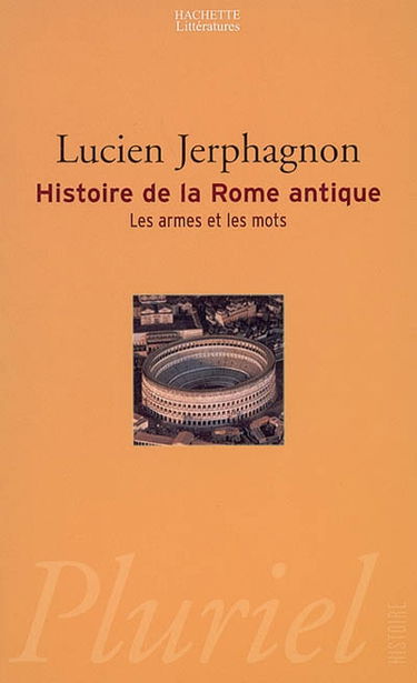 Histoire de la Rome antique : les armes et les mots