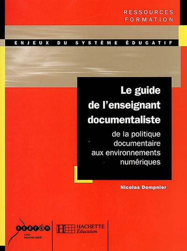 Le guide de l'enseignant documentaliste : de la politique documentaire aux environnements numériques