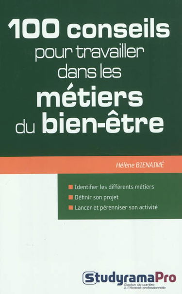 100 conseils pour travailler dans les métiers du bien-être