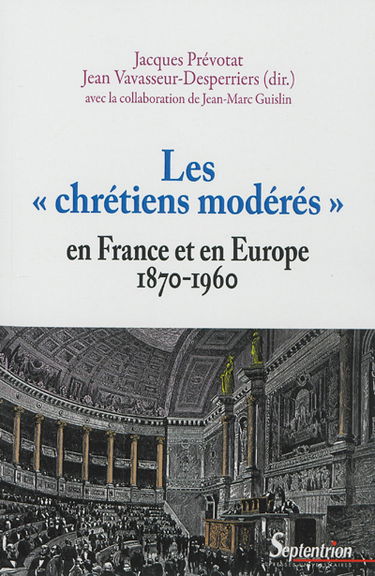 Les chrétiens modérés en France et en Europe : 1870-1960