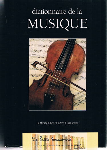 Dictionnaire de la musique: La musique des origines à nos jours