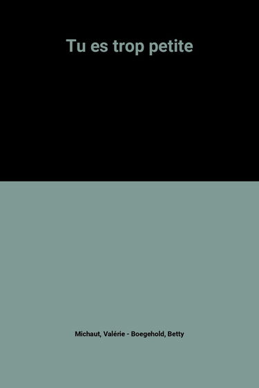 Tu es trop petite