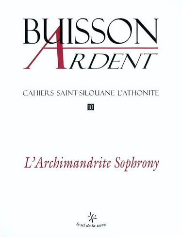 Buisson ardent-Cahiers Saint-Silouane l'Athonite, n° 10. L'archimandrite Sophrony