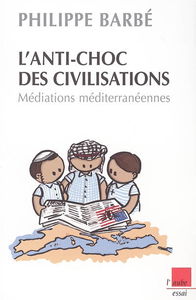 L'anti-choc des civilisations : médiations méditerranéennes