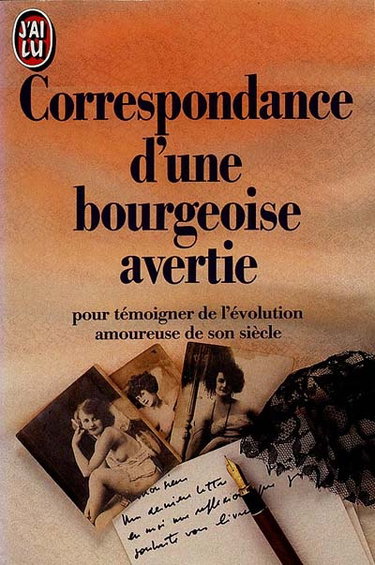 Correspondance d'une bourgeoise avertie : pour témoigner de l'évolution amoureuse de son siècle