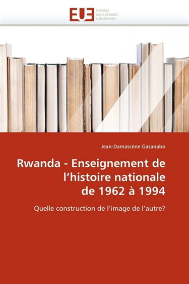 Rwanda : enseignement de l''histoire nationale de 1962 à 1994