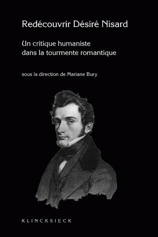 Redécouvrir Nisard (1806-1888) : un critique humaniste dans la tourmente romantique